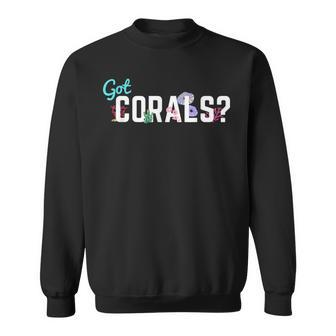 Got Corals Frag Life Coral Reef Saltwater Aquarium Sweatshirt - Monsterry UK