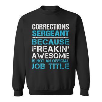 Corrections Sergeant Freaking Awesome Sweatshirt - Monsterry AU