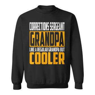 Corrections Sergeant Grandpa Like A Grandpa But Cooler Sweatshirt - Monsterry AU