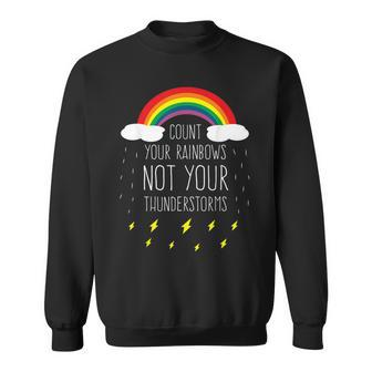 Count Your Rainbows Not Your Thunderstorms Positive Saying Sweatshirt - Monsterry