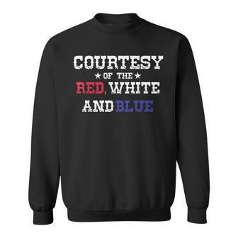 Courtesy Of The Red White And Blue Sweatshirt - Monsterry