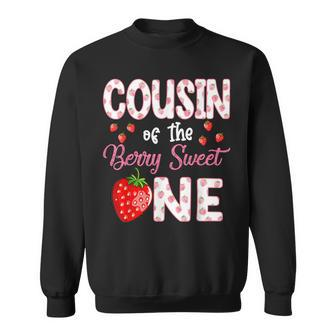 Cousin Of The Berry Sweet One Strawberry First Birthday Sweatshirt | Mazezy