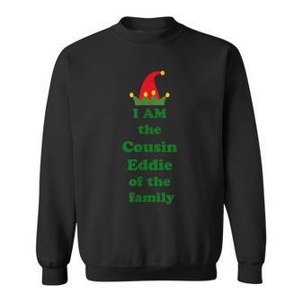 I Am The Cousin Eddie Of The Family Ugly Christmas Sweater Sweatshirt - Monsterry