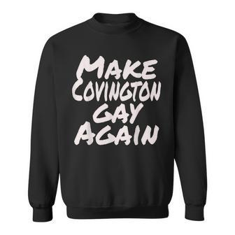 Make Covington Gay Again Pride Sweatshirt - Monsterry