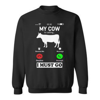 My Cow Is Calling And I Must Go Phone Screen Sweatshirt | Mazezy