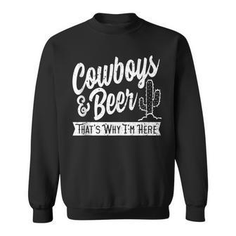 Cowboys And Beer That's Why I'm Here Country Music Sweatshirt - Monsterry DE