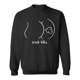 Crack Kills Fart From Butt Sweatshirt - Monsterry AU