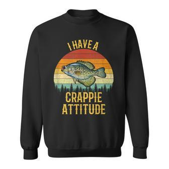I Have A Crappie Attitude Crappie Fishing Sweatshirt - Monsterry DE