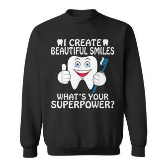 I Create Beautiful Smiles Whats Your Superpower Dentist Sweatshirt - Thegiftio UK