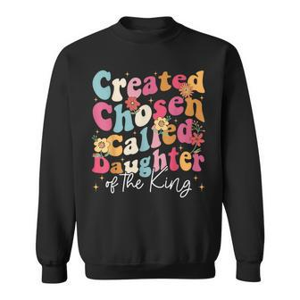 Created Chosen Called Daughter Of King Biblical Sweatshirt - Seseable