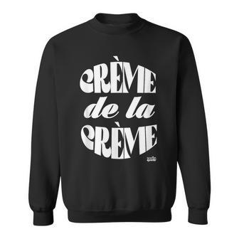 Crème De La Crème Sweatshirt - Seseable