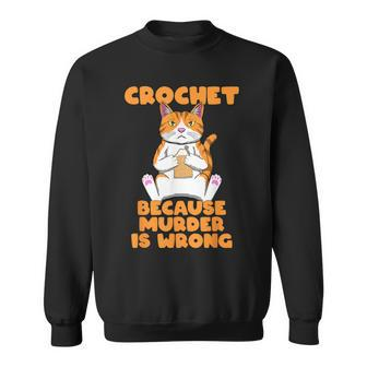Crochet Because Murder Is Wrong Cat Crochet Sweatshirt - Monsterry