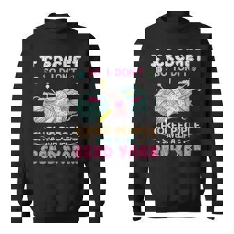 I Crochet So I Don’T Choke People Save A Life Send Yarn Sweatshirt | Seseable UK