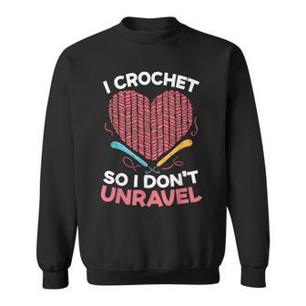 I Crochet So I Don't Unravel Yarn Collector Crocheting Sweatshirt - Monsterry