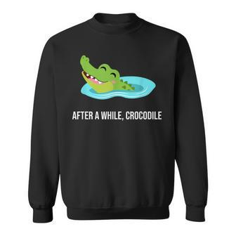 After A While Crocodile Sweatshirt - Monsterry AU