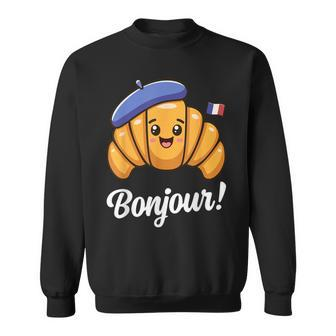 Croissant French Saying Quote France Baking Breakfast Sweatshirt | Mazezy