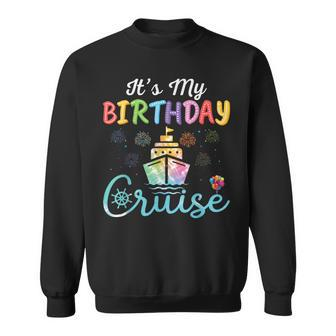 Cruise Birthday Party Vacation Trip It's My Birthday Cruise Sweatshirt - Thegiftio UK
