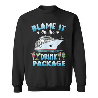 Cruise Blame It On The Drink Package Drinking Booze Beach Sweatshirt - Monsterry CA