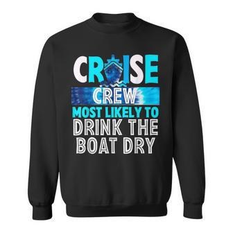 Cruise Crew Most Likely To Drink The Boat Dry Blue Tie Dye Sweatshirt | Mazezy