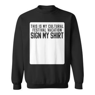 This Is My Cultural Festival Vacation Sign My Sweatshirt - Monsterry DE