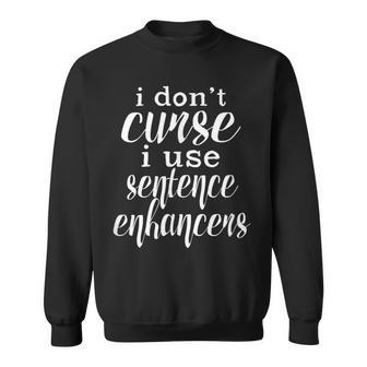 Curse Words Are Sentence Enhancers Cussing Sweatshirt - Monsterry