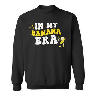 Cute In My Banana Era Sweatshirt - Seseable