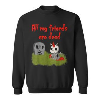 Cute But Creepy All My Friends Are Dead Unicorn Sweatshirt - Monsterry