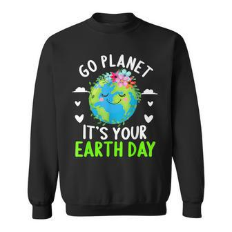 Cute Earth Day Go Planet It's Your Earth Day Earth Day Sweatshirt | Mazezy CA