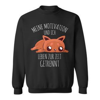 Cute Meine Motivation Und Ich Leben Zur Zeit Getrennt German Sweatshirt - Geschenkecke