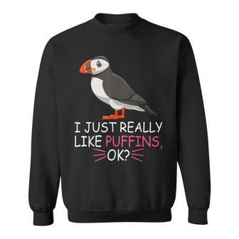 Cute Puffin Bird Lover I Just Really Like Puffins Ok Sweatshirt - Thegiftio UK