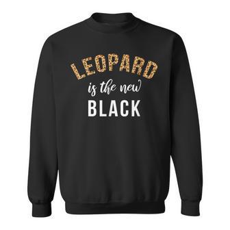 Cute And Trendy Leopard Is The New Black Women's And Girl's Sweatshirt - Monsterry AU