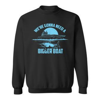 Cute Unique We're Gonna Need A Bigger Boat Sweatshirt - Monsterry DE