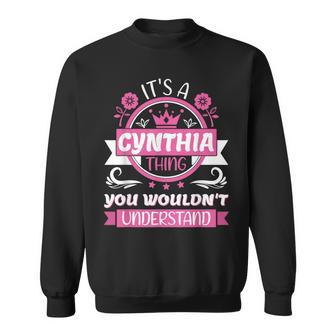 Cynthia Name It's A Cynthia Thing You Would Not Understand Sweatshirt - Seseable