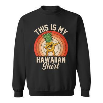 Dabbing Pineapple This Is My Hawaiian Tropical Luau Sweatshirt - Monsterry UK