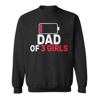 Dad Of 3 Three Girls Low Battery Father's Day Dad Sweatshirt - Seseable