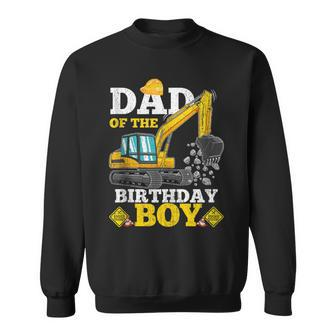 Dad Of The Birthday Boy Construction Birthday Excavator Sweatshirt - Monsterry