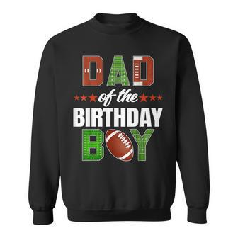 Dad Of The Birthday Boy Family Football Party Decorations Sweatshirt - Seseable