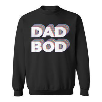Dad Bod Retro For Dads Who Are Cheesy Embarrassing Sweatshirt - Monsterry CA