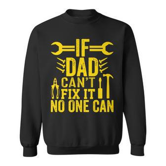 If Dad Can’T Fix It No One Can Father's Day Father Sweatshirt - Seseable