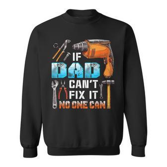 If Dad Can't Fix It No One Can Love Father Day Sweatshirt - Monsterry CA