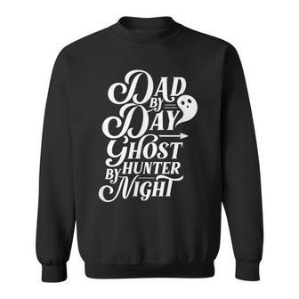 Dad By Day Ghost Hunter By Night Scary Boo Ghosts Sweatshirt - Monsterry CA