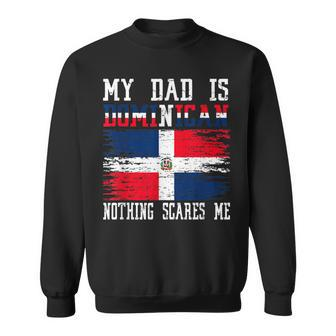 My Dad Is Dominican Nothing Scares Me Vintage Dominican Flag Sweatshirt - Monsterry UK