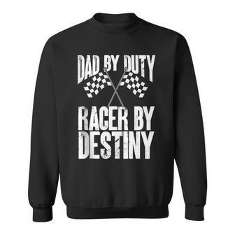 Dad By Duty Racer By Destiny Car Racing Father Father's Day Sweatshirt - Monsterry DE