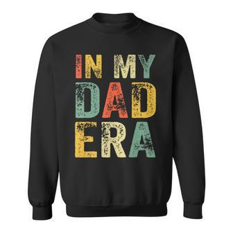 In My Dad Era First Time Daddy New Dad Father's Day Sweatshirt - Thegiftio UK
