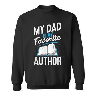 My Dad Is My Favorite Author Outfit Book Writer Sweatshirt - Monsterry CA