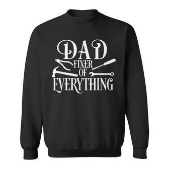 Dad The Fixer Of Everything Father's Day Dads Saying Sweatshirt - Seseable