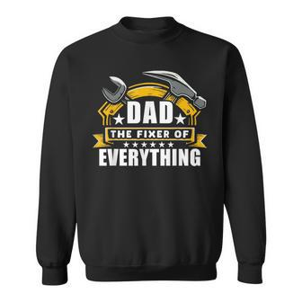 Dad Fixer Of Everything Fathers Day Sweatshirt - Seseable