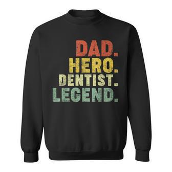 Dad Hero Dentist Legend Dentist Dad Father's Day Sweatshirt - Monsterry CA