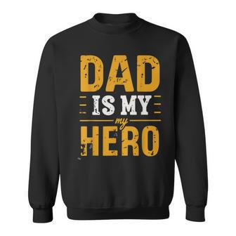 Dad Is My Hero Father's Day Tribute Love Strength Graphic Sweatshirt - Monsterry UK