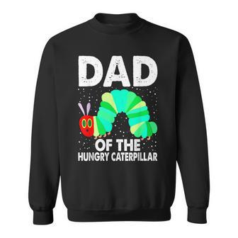 Dad Of Hungry Caterpillar Cute Caterpillar Birthday Sweatshirt | Mazezy UK